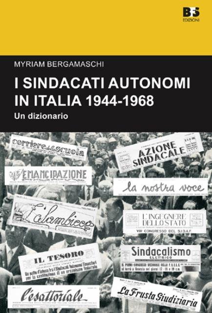 I sindacati autonomi in Italia 1944-1968. Un dizionario.