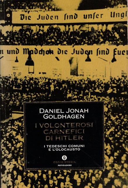 I volenterosi carnefici di Hitler. I tedeschi comuni e l'Olocausto. | Immagine principale