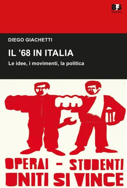 Il '68 in Italia. Le idee, i movimenti, la politica.