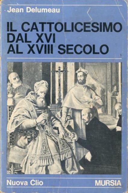 Il cattolicesimo dal XVI al XVIII secolo.