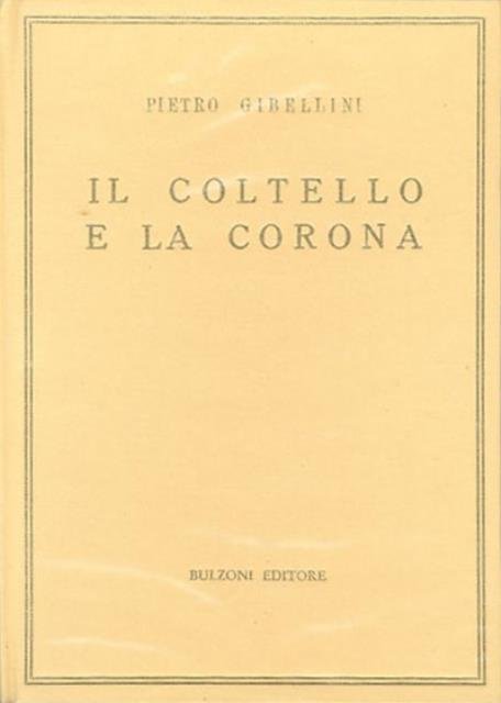 Il coltello e la corona. Con tre figure di Luciano …