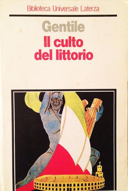 Il culto del littorio. La sacralizzazione della politica nell'Italia fascista.