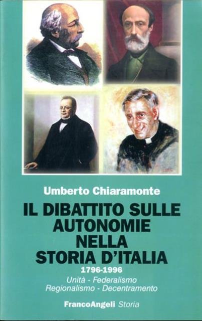 Il dibattito sulle autonomie nella storia d'Italia 1796-1996. Unità, federalismo, …