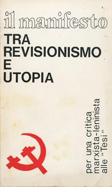 Il Manifesto tra revisionismo e utopia. Per una critica marxista-leninista …