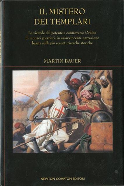 Il mistero dei Templari. Le vicende del potente e controverso …