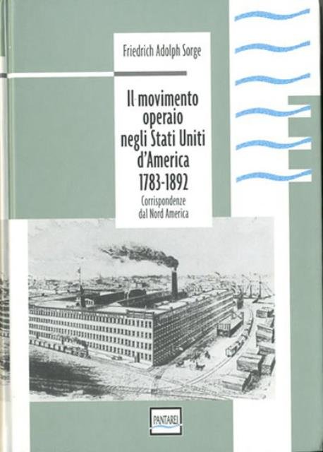 Il movimento operaio negli Stati Uniti d'America 1783-1892. Corrispondenze dal …