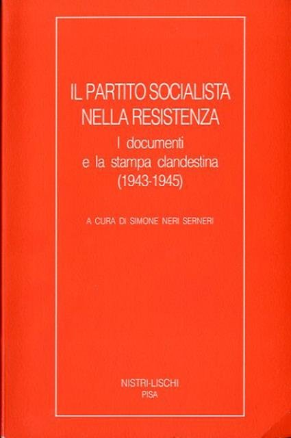 Il Partito socialista nella Resistenza. I documenti e la stampa …
