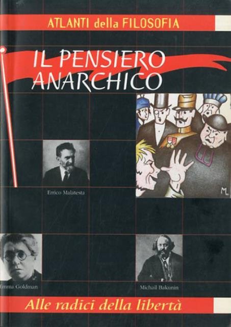 Il pensiero anarchico. Alle radici della libertà.