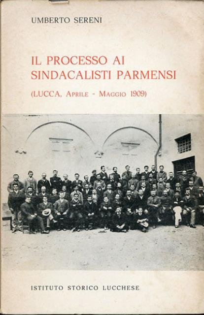 Il processo ai sindacalisti parmensi (Lucca, aprile-maggio 1909).