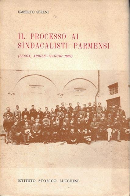 Il processo ai sindacalisti parmensi (Lucca, aprile-maggio 1909). | Immagine principale
