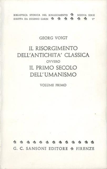 Il risorgimento dell'antichita classica, ovvero Il primo secolo dell'umanismo.