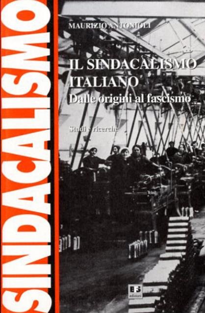 Il sindacalismo italiano dalle origini al fascismo. Studi e ricerche.