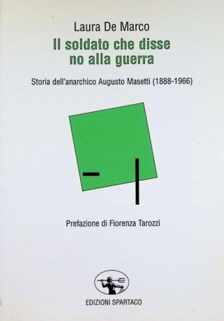 Il soldato che disse no alla guerra. Storia dell'anarchico Augusto …