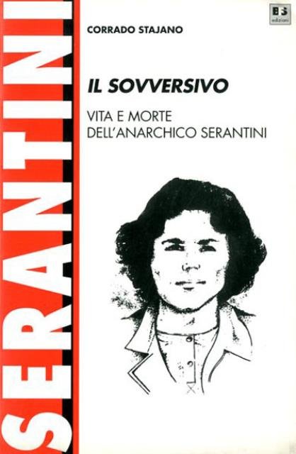 Il sovversivo : vita e morte dell'anarchico Serantini.
