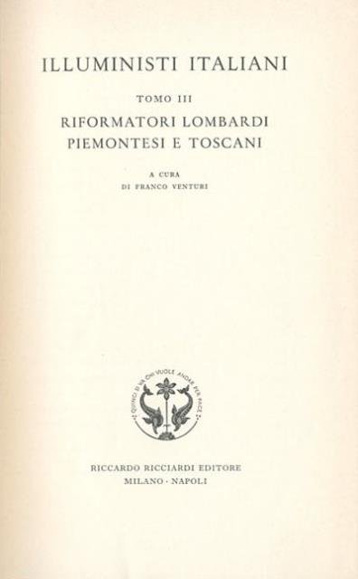 Illuministi italiani. Tomo 3. Riformatori lombardi, piemontesi e toscani.