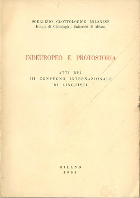 Indeuropeo e protostoria. Atti del III Convegno internazionale di linguisti …