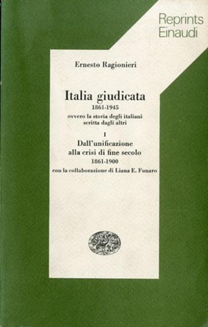 Italia giudicata 1861-1945. 1. Dall'unificazione alla crisi di fine secolo …