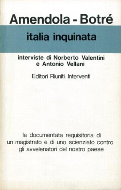 Italia inquinata. Interviste di Norberto Valentini e Antonio Vellani.