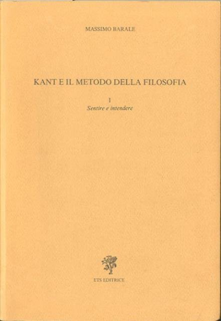 Kant e il metodo della filosofia. 1. Sentire e intendere.