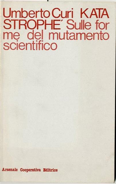 Katastrophé. Sulle forme del mutamento scientifico.