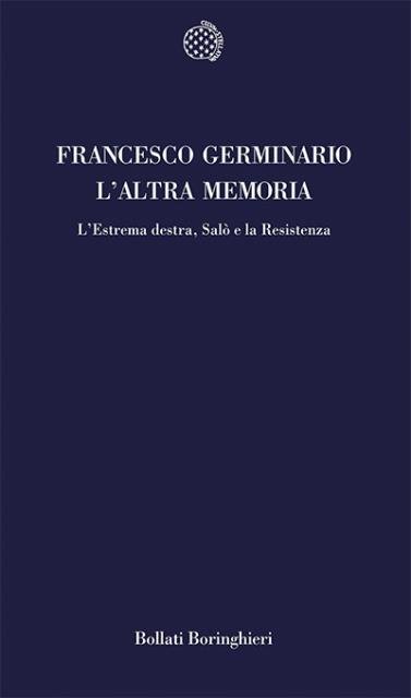L'altra memoria. L'estrema destra, Salò e la Resistenza.