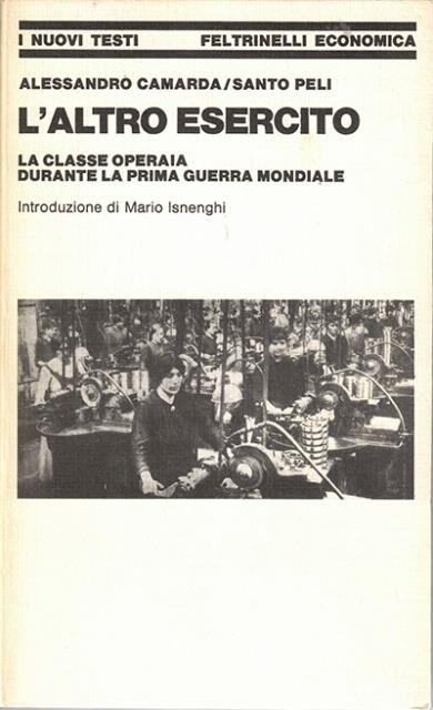 L'altro esercito. La classe operaia durante la Prima guerra mondiale.
