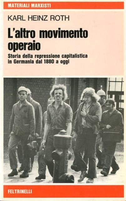 L'altro movimento operaio. Storia della repressione capitalistica in Germania dal …