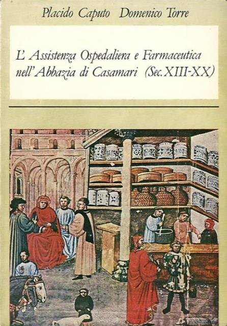 L'assistenza ospedaliera e farmaceutica nell'Abbazia di Casamari (Sec. XIII-XX).