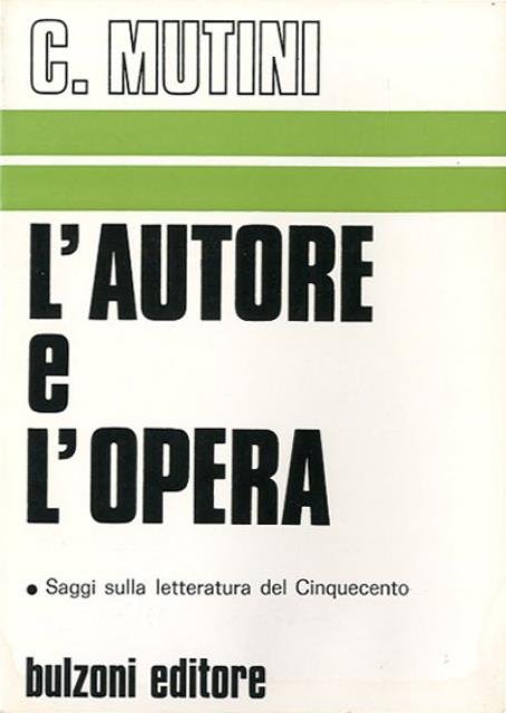 L'autore e l'opera. Saggi sulla letteratura del Cinquecento.