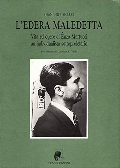 L'edera maledetta. Vita ed opere di Enzo Martucci un individualista …