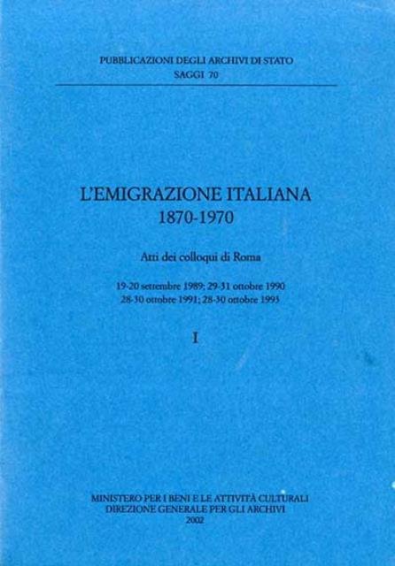 L'emigrazione italiana, 1870-1970. Atti dei colloqui di Roma. 19-20 settembre …