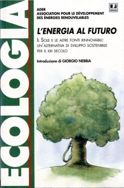 L'energia al futuro. Il Sole e le altre fonti rinnovabili: …