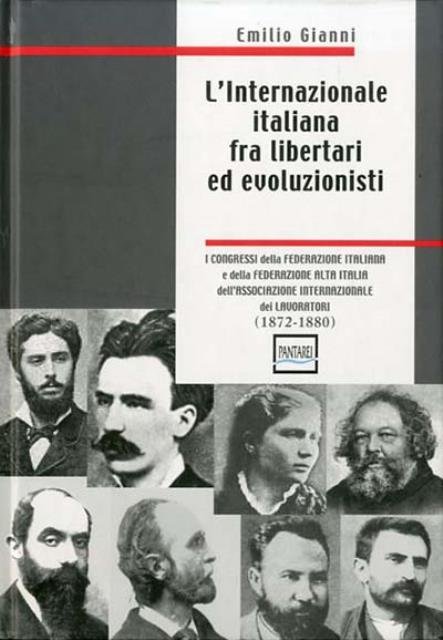 L'Internazionale italiana fra libertari ed evoluzionisti. I congressi della Federazione …