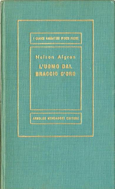 L'uomo dal braccio d'oro. Romanzo.