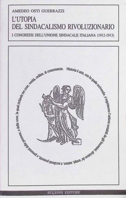 L'utopia del sindacalismo rivoluzionario. Congressi dell'Unione sindacale italiana 1912-1913.