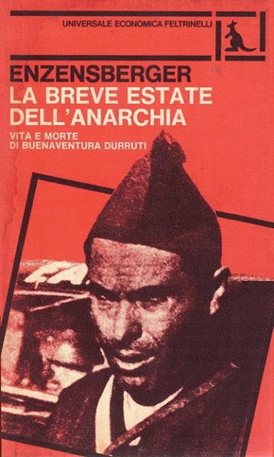 La breve estate dell'anarchia. Vita e morte di Buenaventura Durruti. …