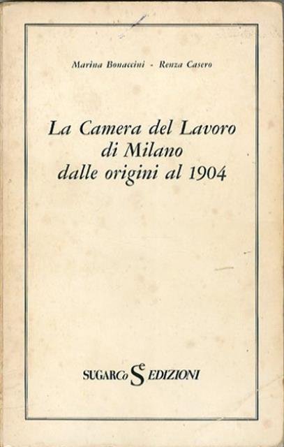 La Camera del lavoro di Milano dalle origini al 1904.