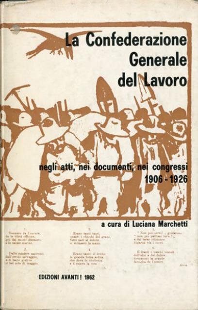 La Confederazione generale del lavoro. Negli atti, nei documenti, nei …