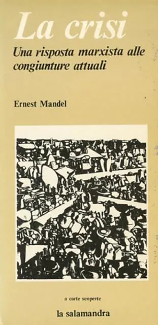 La crisi. Una risposta marxista alle congiunture attuali.