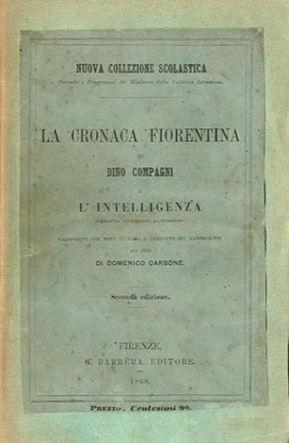 La Cronaca fiorentina. L'intelligenza, poemetto attribuito al medesimo.