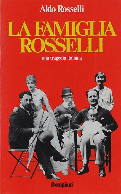 La famiglia Rosselli. Una tragedia italiana.