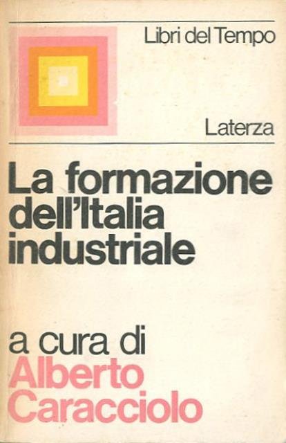 La formazione dell'Italia industriale. Discussioni e ricerche.