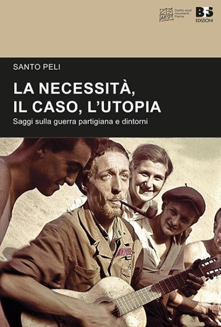 La necessità, il caso, l'utopia. Saggi sulla guerra partigiana e …