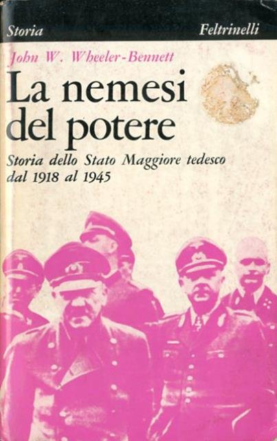 La nemesi del potere. Storia dello Stato Maggiore tedesco dal …