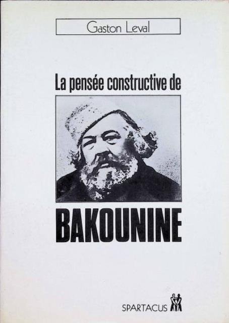 La pensée constructive de Bakounine.