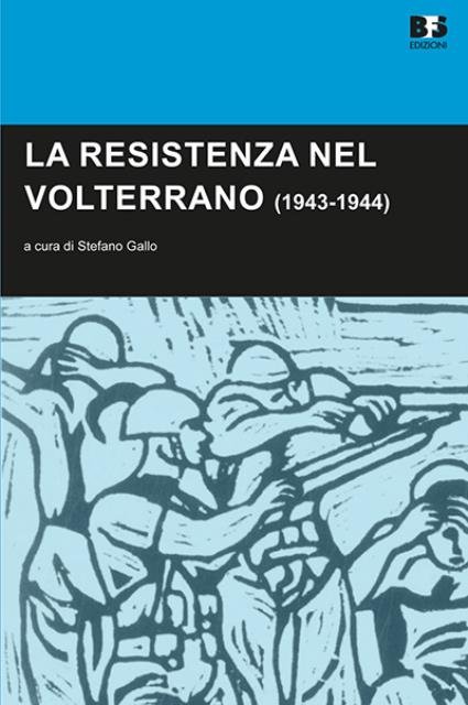 La Resistenza nel Volterrano 1943-1944.