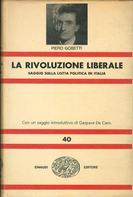 La rivoluzione liberale. Saggio sulla lotta politica in Italia.