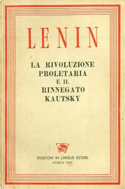 La rivoluzione proletaria e il rinnegato Kautsky.