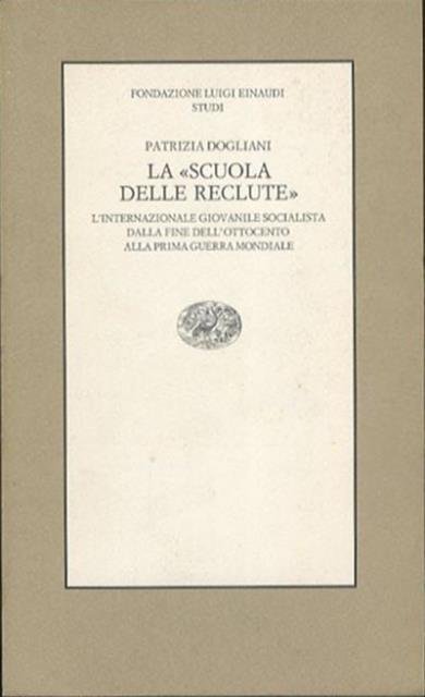 La «Scuola delle reclute». L'Internazionale giovanile socialista dalla fine dell'Ottocento …