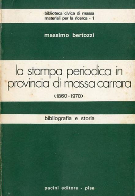 La stampa periodica in provincia di Massa Carrara (1860-1970). Bibliografia …